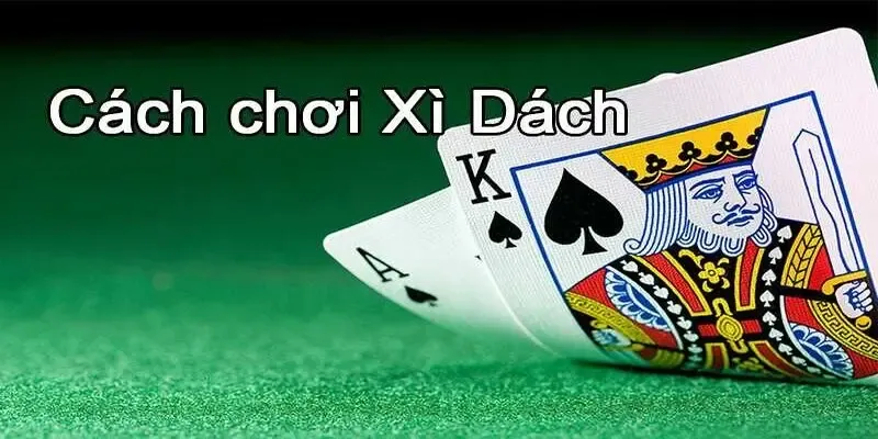 Mẹo Chơi Xì Dách - Chiến Lược Đỉnh Cao Để Chiến Thắng 2 mẹo chơi xì dách