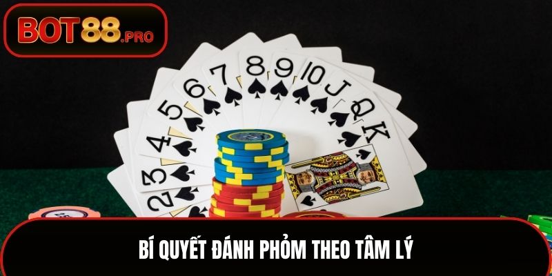 Bí Quyết Đánh Phỏm Hiệu Quả - Từ Người Mới Đến Cao Thủ 3 Bí quyết đánh phỏm theo tâm lý