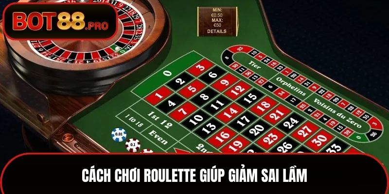 Cách chơi Roulette giúp giảm sai lầm