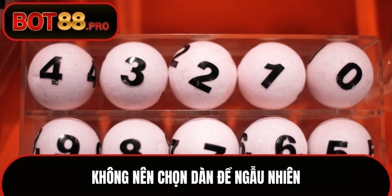 Không nên chọn dàn đề ngẫu nhiên