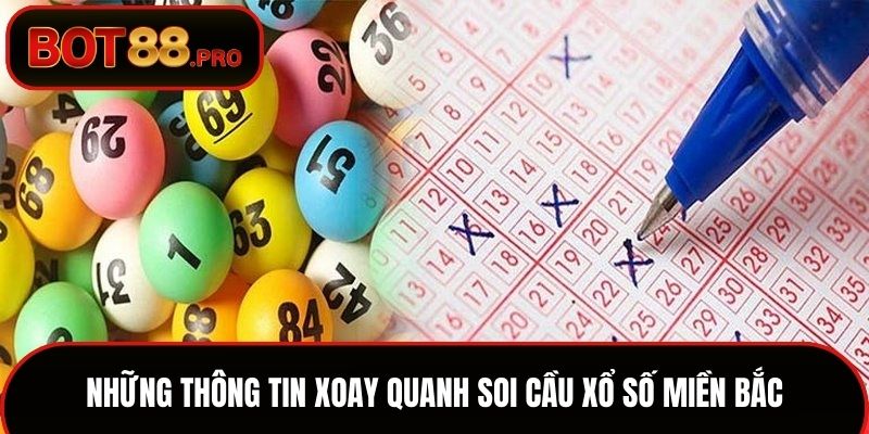 Những thông tin xoay quanh soi cầu xổ số miền Bắc